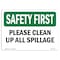 Signmission OSHA SAFETY FIRST Sign, Please Clean Up All Spillage, 18in X 12in Aluminum, 12" W, 18" L, Landscape OS-SF-A-1218-L-10844 - alternate 1